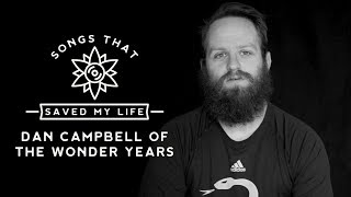 Songs That Saved My Life: Dan Campbell of The Wonder Years