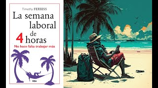 Audiolibro La semana laboral de 4 horas de TIM FERRIS COMPLETO