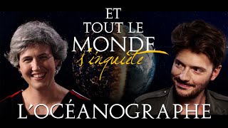 Et tout le monde s&#39;inquiète - L&#39;océanographe