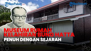 Menenggok Museum Rumah Kelahiran Bung Hatta di Bukittinggi, Ada Sumur yang Jadi Sumber Air