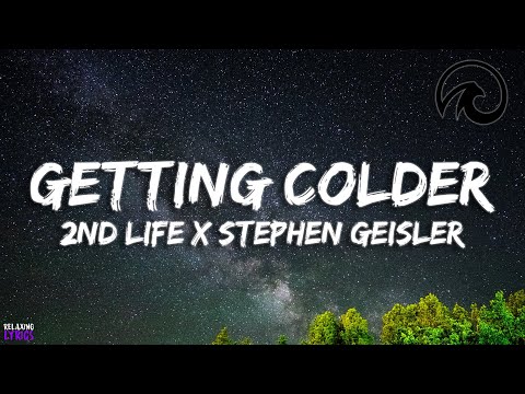 2nd Life X Stephen Geisler - Getting Colder [Lyric Video]