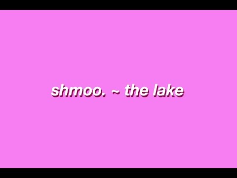 shmoo. - the lake