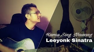 Download lagu Leeyonk Sinatra - Kamu Sing Nawang mp3 Download lagu Leeyonk Sinatra - Kamu Sing Nawang mp3