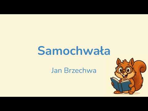 Samochwała - Jan Brzechwa - wiersze dla dzieci - Czytaj z Wiewiórą