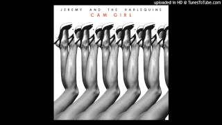 Jeremy and The Harlequins - Cam Girl