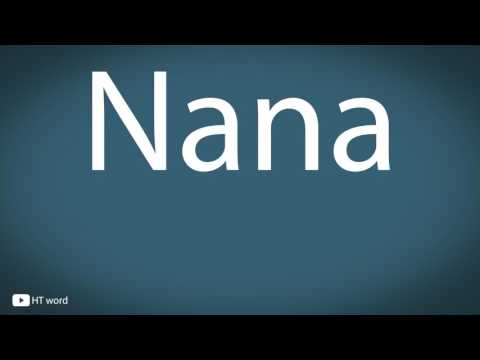 How to pronounce Nana