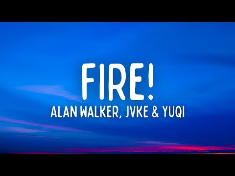 Alan Walker - Fire! (Lyrics) ft. JVKE & YUQI