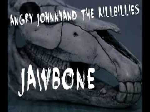 Angry Johnny And The Killbilies -Jawbone
