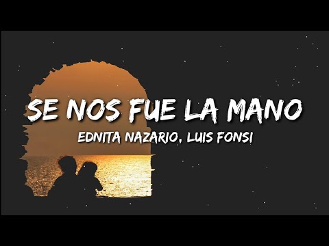 Ednita Nazario, Luis Fonsi - Se Nos Fue la Mano (Letra / Lyrics)