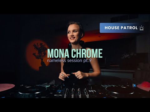 mona chrome - nameless session pt. 9 ▪️ HOUSE PATROL | Tech, Deep, Indie Dance | 2025