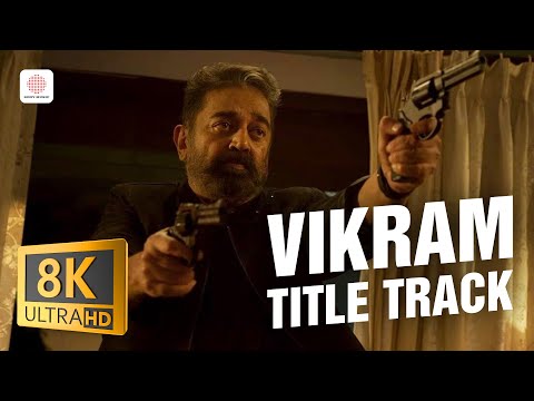 VIKRAM Title Track 8K/4K Video Song | Kamal Haasan | Vijay Sethupathi | Anirudh Ravichander