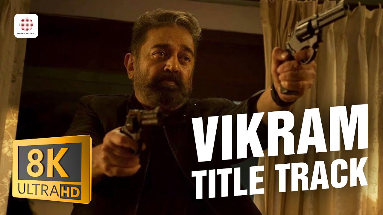 VIKRAM Title Track 8K/4K Video Song | Kamal Haasan | Vijay Sethupathi | Anirudh Ravichander