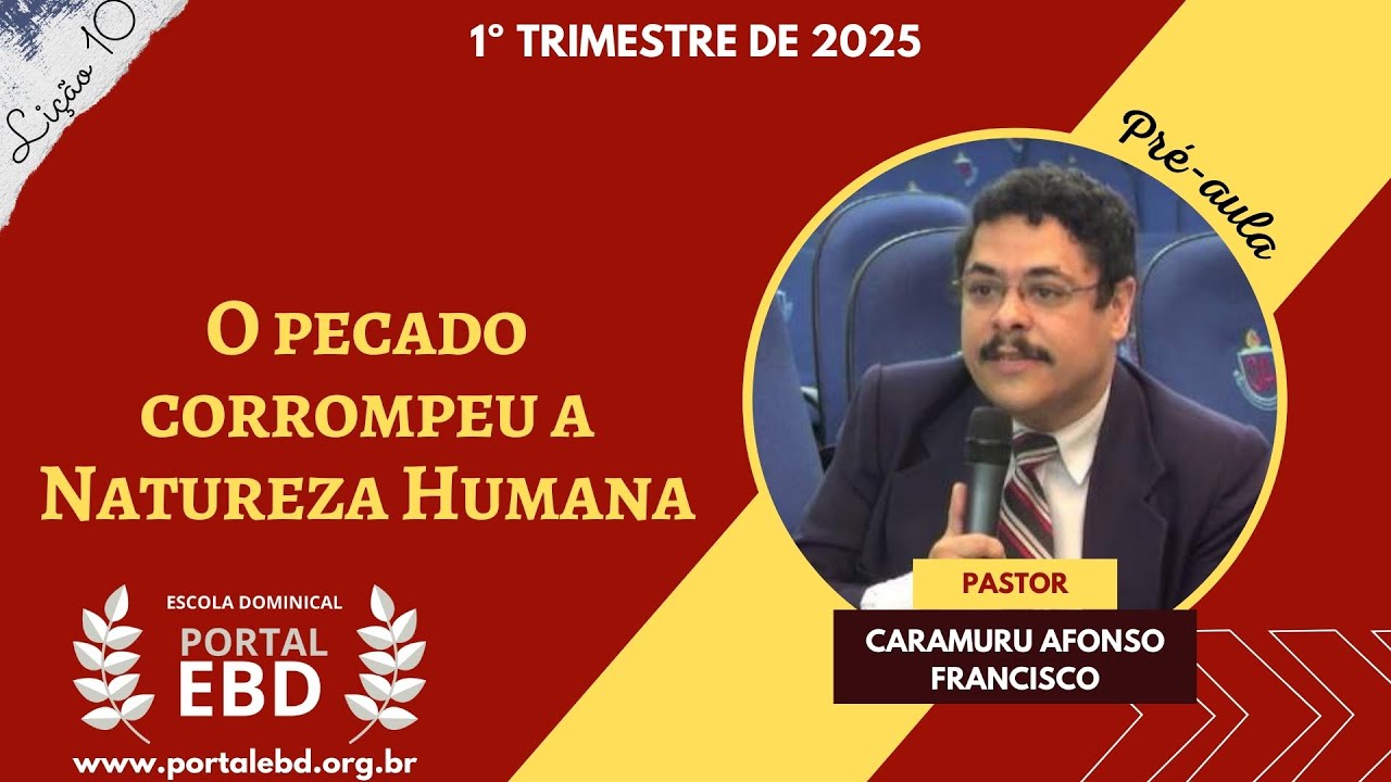 Lição 10 - O pecado corrompeu a Natureza Humana - Pré-aula - 1º Trimestre de 2025 - CPAD