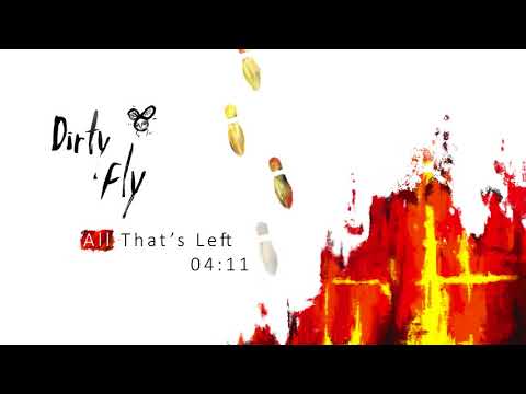 Dirty Fly - All That's Left