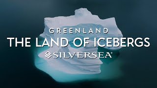 Greenland: Land of the Icebergs | Silversea Cruises Expedition