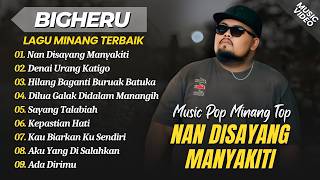 Download lagu Bigheru - NAN DISAYANG MANYAKITI - DENAI URANG KATIGO || LAGU MINANG TERBAIK 2026 mp3