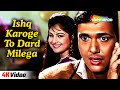 Ishq Karoge To Dard Milega 4K Video Ekka Raja Rani 1994 Govinda Ayesha Jhulka Kumar Sanu