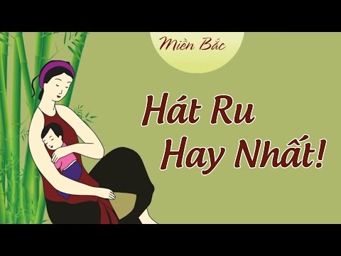 Tuyển tập những bài Hát Ru Bắc Bộ hay nhất - Phần 2