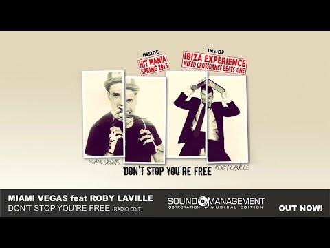Miami Vegas feat Roby Laville - Don't Stop You're Free (HIT MANIA SPRING 2015 - IBIZA EXPERIENCE 1)