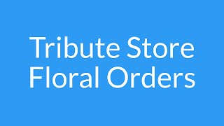 Tribute Store Floral Orders