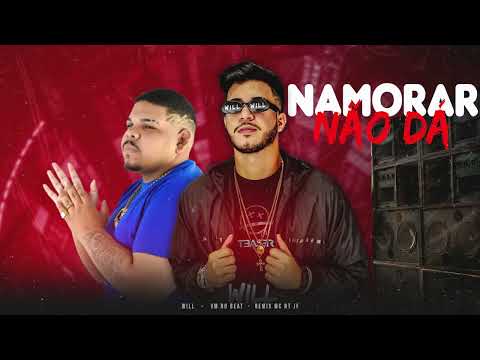 WILL, VM NO BEAT, MC NT JF  - NAMORAR NÃO DÁ