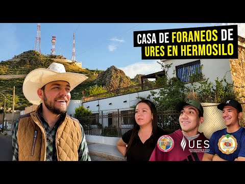La casa de FORANEOS de Ures en Hermosillo | ¿Cómo es la vida de foraneo?
