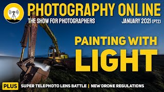 Photography Online, January 2021 (part 2) - Painting with light, drone regulations, 100-400mm lenses