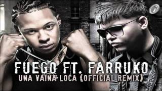 Fuego Ft. Farruko - Una Vaina Loca (Official Remix)