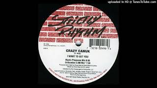 Crazy Canuk - I Want To Get You (Mystic Pleasures Mix)
