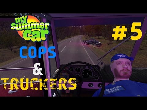 My Summer Car - #5 Cops & Truckers