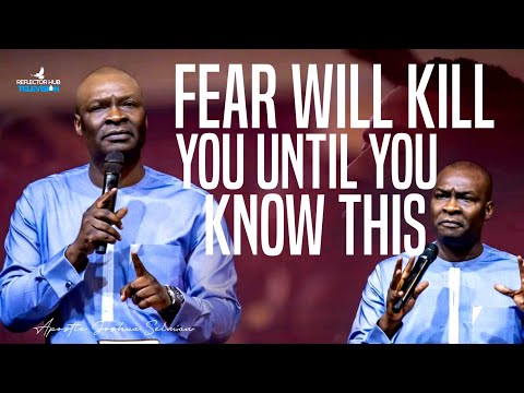FEAR WILL KILL YOU UNTIL YOU KNOW THIS ABOUT GOD - APOSTLE JOSHUA SELMAN