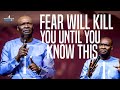 FEAR WILL KILL YOU UNTIL YOU KNOW THIS ABOUT GOD APOSTLE JOSHUA SELMAN