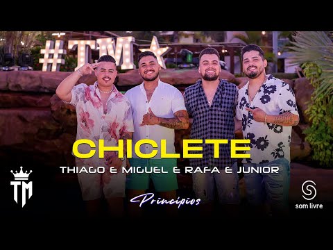 Thiago e Miguel & Rafa e Junior - Chiclete - Princípios