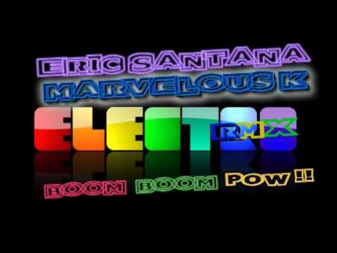Black eyed peas - Boom boom pow (Eric Santana & Marvelous K rmx)