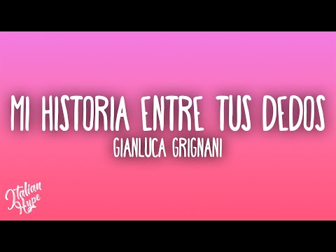 Gianluca Grignani - Mi Historia Entre Tus Dedos
