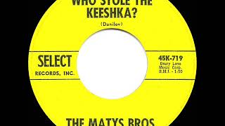 1963 HITS ARCHIVE: Who Stole The Keeshka? - Matys Bros.