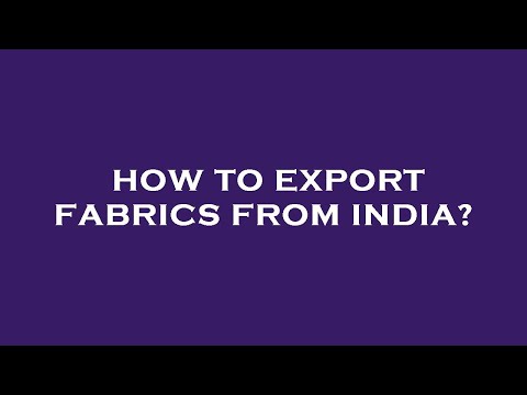 How to export fabrics from india?