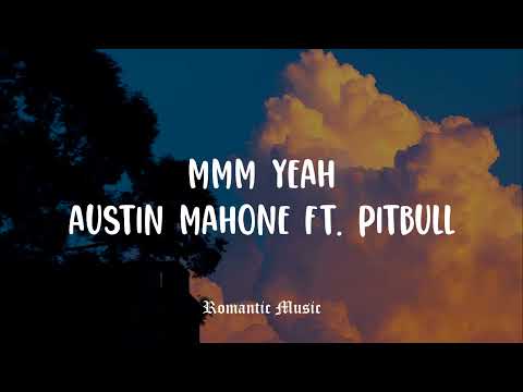 Mmm Yeah - Austin Mahone Ft. Pitbull [Lyrics]