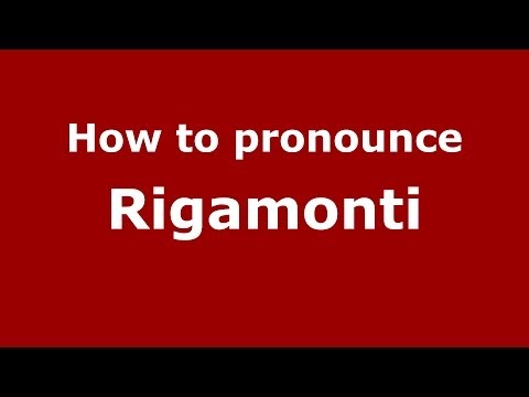 How to pronounce Rigamonti (Italian/Italy) - PronounceNames.com