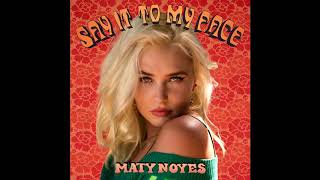 Maty Noyes - Say It To My Face  (Lyrics / Audio Video)
