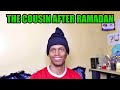 The Harami Cousin After Ramadan