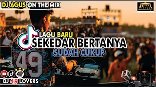 Download lagu DJ AGUS LAGU BARU SEKEDAR BERTANYA X SUDAH CUKUP SOUND FYP TIKTOK mp3