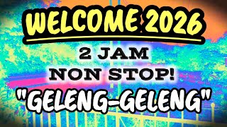 Download lagu 2 JAM NONSTOP❗DJ GELENG-GELENG, HOUSE MUSIC TAHUN BARU 2026 mp3