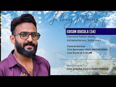 Funeral Service : Edison Iducula(34), Charuvila Puten Veedu, Kizhakatheruvu.