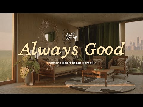 Always Good | Lyric Video | Exalt Worship