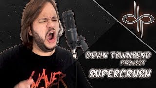 Supercrush - Devin Townsend Project - VOCAL COVER