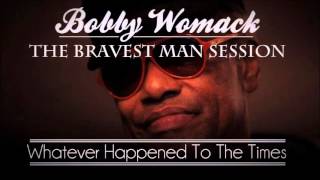 Bobby Womack - Whatever Happened to the Times  (lyrics)