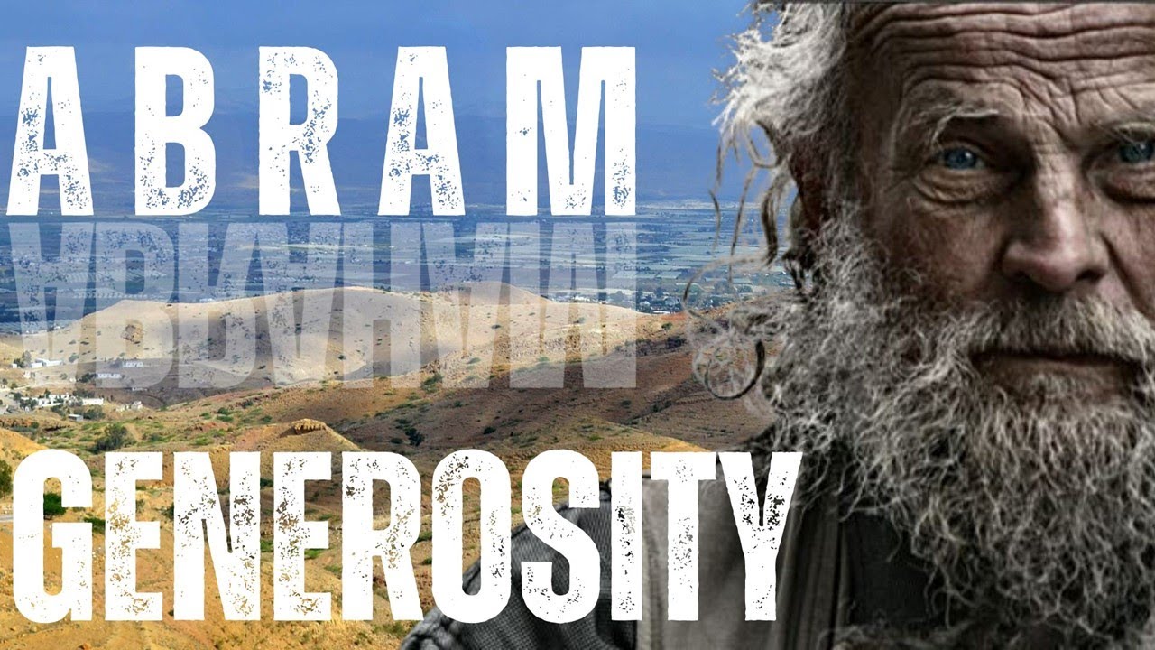 The Generosity of Abram and of God - Genesis 13