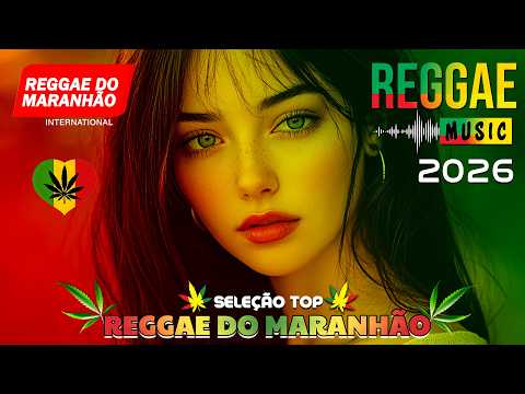 MELHORES MÚSICAS REGGAE REMIX♫ REGGAE DO MARANHÃO ♫ LINDO REGGAE 2026 ♫ REGGAE INTERNACIONAL 2026