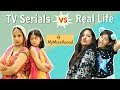 TV Series Vs Real Life - ft. MyMissAnand | Shruti Arjun Anand